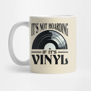 It's Not Hoarding If It's Vinyl Mug